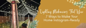 Read more about the article Lighting Makeovers That Wow